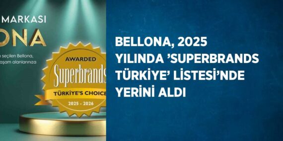 BELLONA, 2025 YILINDA ’SUPERBRANDS TÜRKİYE’ LİSTESİ’NDE YERİNİ ALDI