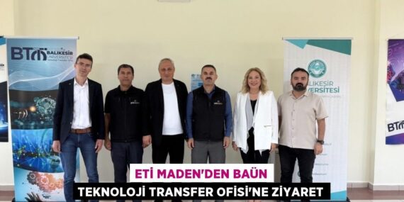 ETİ MADEN’DEN BAÜN TEKNOLOJİ TRANSFER OFİSİ’NE ZİYARET