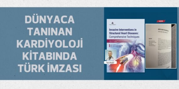 DÜNYACA TANINAN KARDİYOLOJİ KİTABINDA TÜRK İMZASI