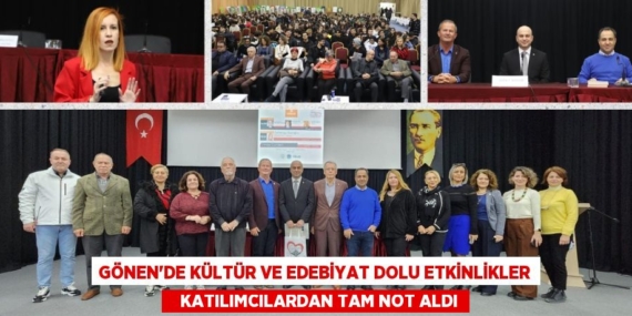 GÖNEN’DE KÜLTÜR VE EDEBİYAT DOLU ETKİNLİKLER    KATILIMCILARDAN TAM NOT ALDI
