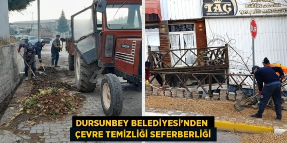DURSUNBEY BELEDİYESİ’NDEN   ÇEVRE TEMİZLİĞİ SEFERBERLİĞİ