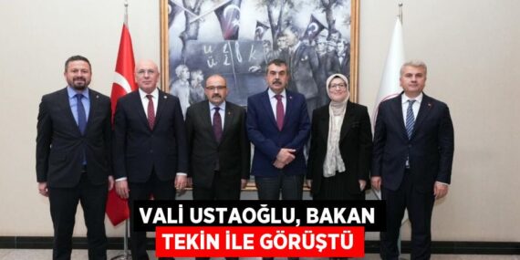 Vali Ustaoğlu, Bakan Tekin ile görüştü