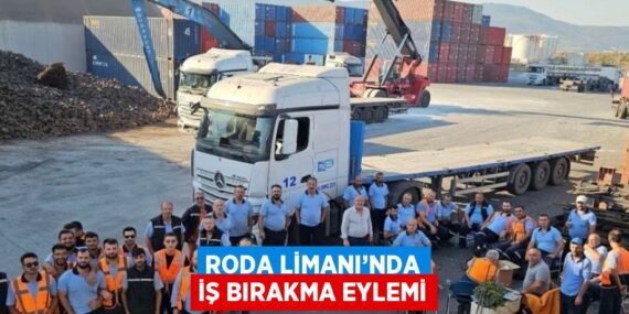 RODA LİMANI’NDA İŞ BIRAKMA EYLEMİ