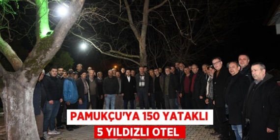 PAMUKÇU’YA 150 YATAKLI 5 YILDIZLI OTEL