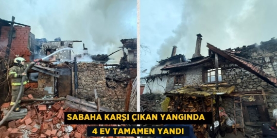 SABAHA KARŞI ÇIKAN YANGINDA   4 EV TAMAMEN YANDI