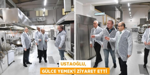 USTAOĞLU,   GÜLCE YEMEK’İ ZİYARET ETTİ