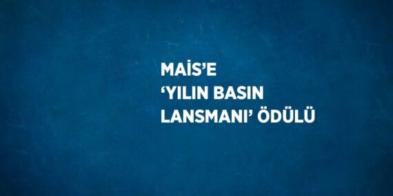 MAİS’E  ‘YILIN BASIN LANSMANI’ ÖDÜLÜ