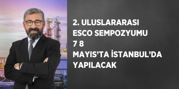 2. ULUSLARARASI ESCO SEMPOZYUMU 7 8 MAYIS’TA İSTANBUL’DA YAPILACAK