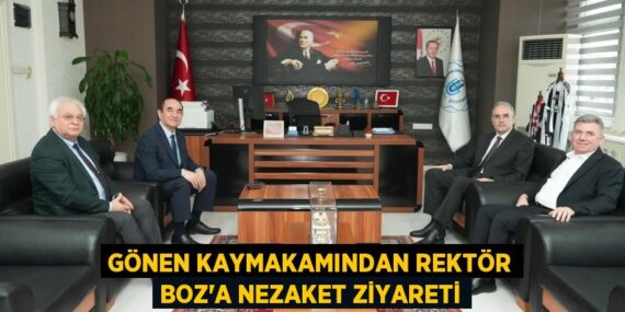 GÖNEN KAYMAKAMINDAN REKTÖR BOZ’A NEZAKET ZİYARETİ