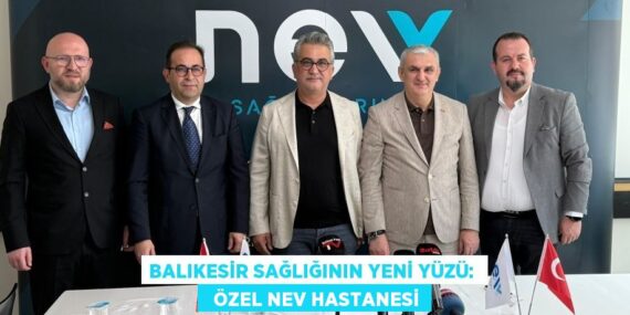 Balıkesir sağlığının yeni yüzü:    ÖZEL NEV HASTANESİ