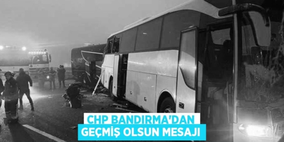 CHP BANDIRMA’DAN GEÇMİŞ OLSUN MESAJI