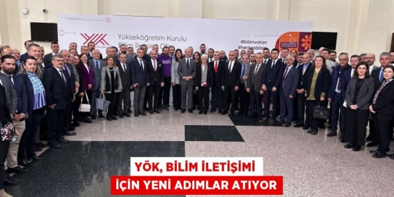 YÖK, BİLİM İLETİŞİMİ İÇİN YENİ ADIMLAR ATIYOR