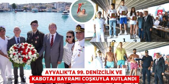 AYVALIK’TA 99. DENİZCİLİK VE KABOTAJ BAYRAMI COŞKUYLA KUTLANDI