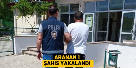 ARANAN 1 ŞAHIS YAKALANDI