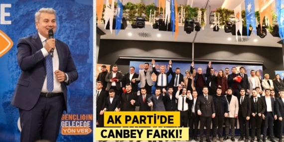 AK PARTİ’DE  CANBEY FARKI!