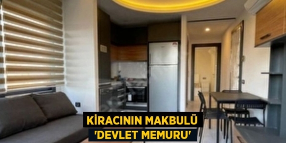 KİRACININ MAKBULÜ  ‘DEVLET MEMURU’