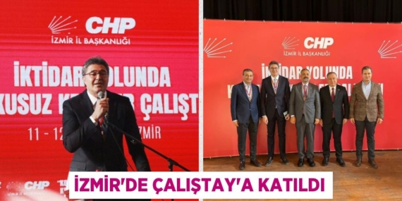 İZMİR’DE ÇALIŞTAY’A KATILDI