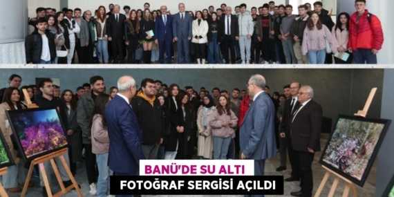 BANÜ’DE SU ALTI    FOTOĞRAF SERGİSİ AÇILDI