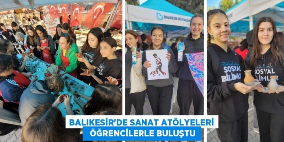 BALIKESİR’DE SANAT ATÖLYELERİ   ÖĞRENCİLERLE BULUŞTU