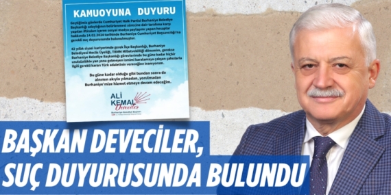 BAŞKAN DEVECİLER,  SUÇ DUYURUSUNDA BULUNDU