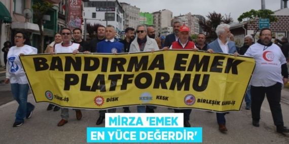 MİRZA “EMEK EN YÜCE DEĞERDİR”