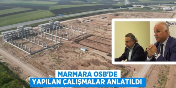 MARMARA OSB’DE YAPILAN ÇALIŞMALAR ANLATILDI