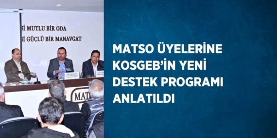 MATSO ÜYELERİNE KOSGEB’İN YENİ DESTEK PROGRAMI ANLATILDI