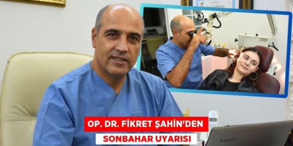 OP. DR. FİKRET ŞAHİN’DEN   SONBAHAR UYARISI