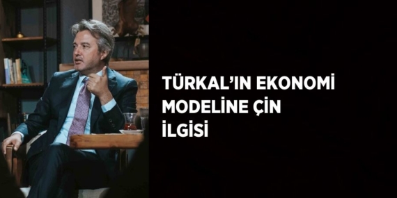 TÜRKAL’IN EKONOMİ MODELİNE ÇİN İLGİSİ