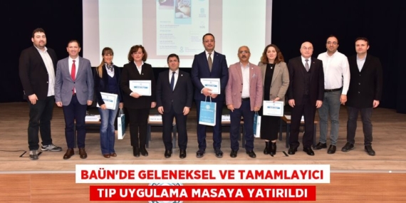 BAÜN’DE GELENEKSEL VE TAMAMLAYICI  TIP UYGULAMA MASAYA YATIRILDI