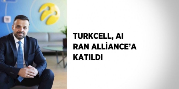 TURKCELL, AI RAN ALLİANCE’A KATILDI