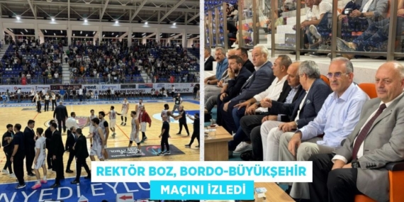 REKTÖR BOZ, BORDO-BÜYÜKŞEHİR   MAÇINI İZLEDİ