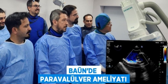 BAÜN’DE  PARAVALÜLVER AMELİYATI
