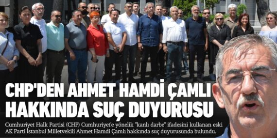 CHP’den Ahmet Hamdi Çamlı  hakkında suç duyurusu