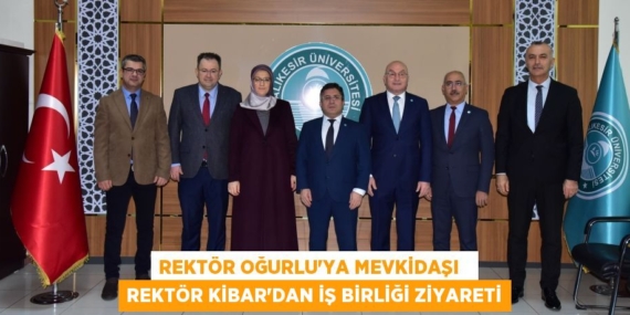 REKTÖR OĞURLU’YA MEVKİDAŞI   REKTÖR KİBAR’DAN İŞ BİRLİĞİ ZİYARETİ