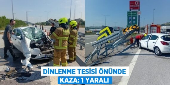 DİNLENME TESİSİ ÖNÜNDE KAZA: 1 YARALI