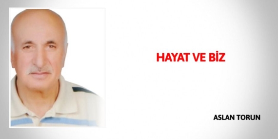 HAYAT VE BİZ