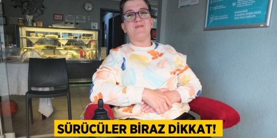 SÜRÜCÜLER BİRAZ DİKKAT!