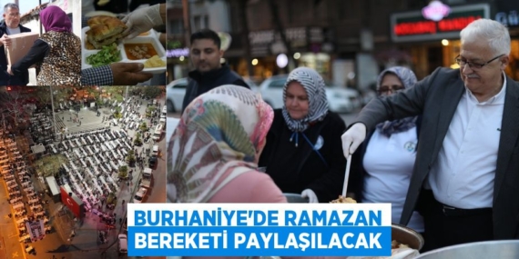 BURHANİYE’DE RAMAZAN BEREKETİ PAYLAŞILACAK
