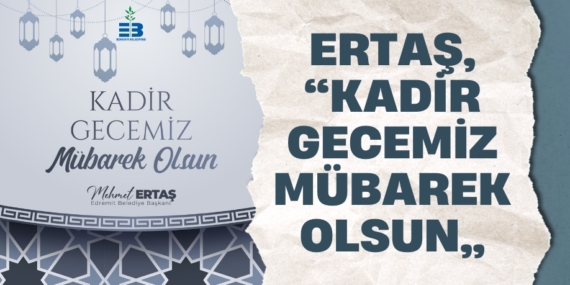 ERTAŞ, “KADİR GECEMİZ MÜBAREK OLSUN”