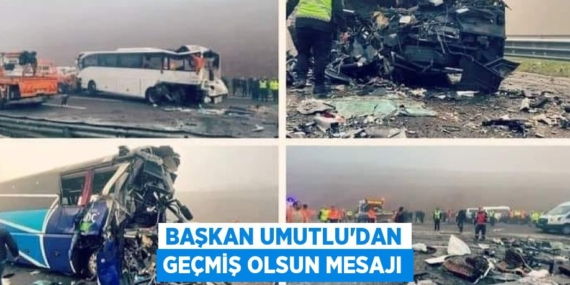BAŞKAN UMUTLU’DAN GEÇMİŞ OLSUN MESAJI
