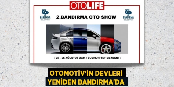 OTOMOTİV’İN DEVLERİ YENİDEN BANDIRMA’DA