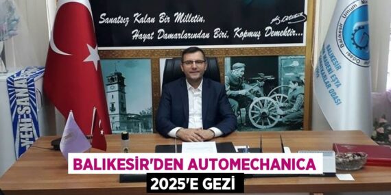 BALIKESİR’DEN AUTOMECHANICA 2025’E GEZİ