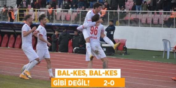 BAL-KES, BAL-KES GİBİ DEĞİL!        2-0    