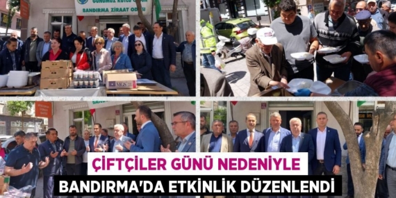 ÇİFTÇİLER GÜNÜ NEDENİYLE BANDIRMA’DA ETKİNLİK DÜZENLENDİ
