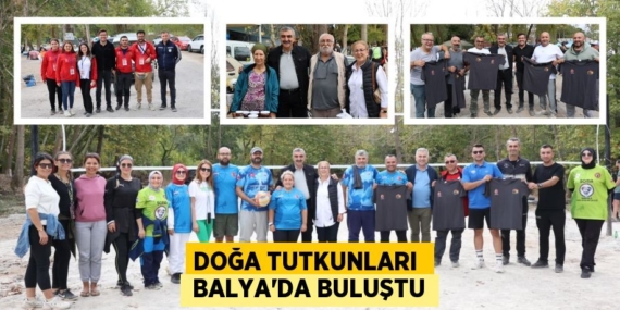 DOĞA TUTKUNLARI   BALYA’DA BULUŞTU