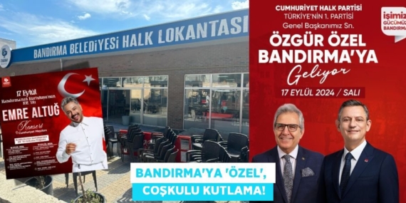 BANDIRMA’YA ‘ÖZEL’,    COŞKULU KUTLAMA!