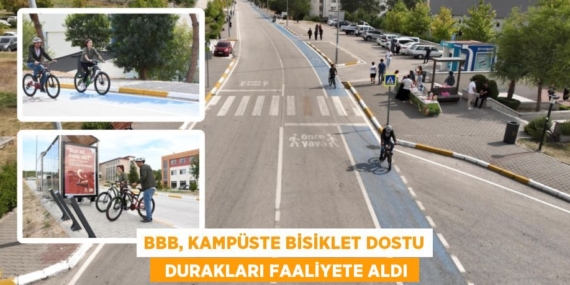 BBB, KAMPÜSTE BİSİKLET DOSTU   DURAKLARI FAALİYETE ALDI
