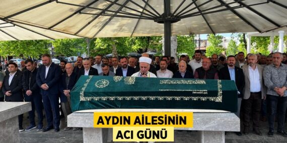 AYDIN AİLESİNİN ACI GÜNÜ