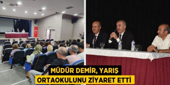 MÜDÜR DEMİR, YARIŞ ORTAOKULUNU ZİYARET ETTİ